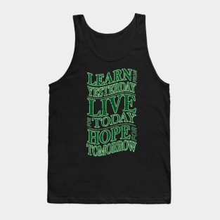 learn from yesterday live for today hope for tomorrow Tank Top